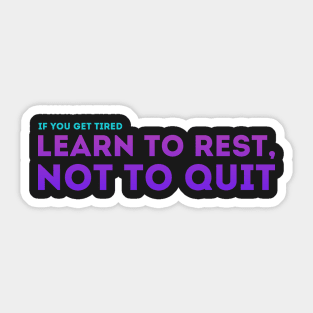 Learn to Rest, Not to Quit Sticker